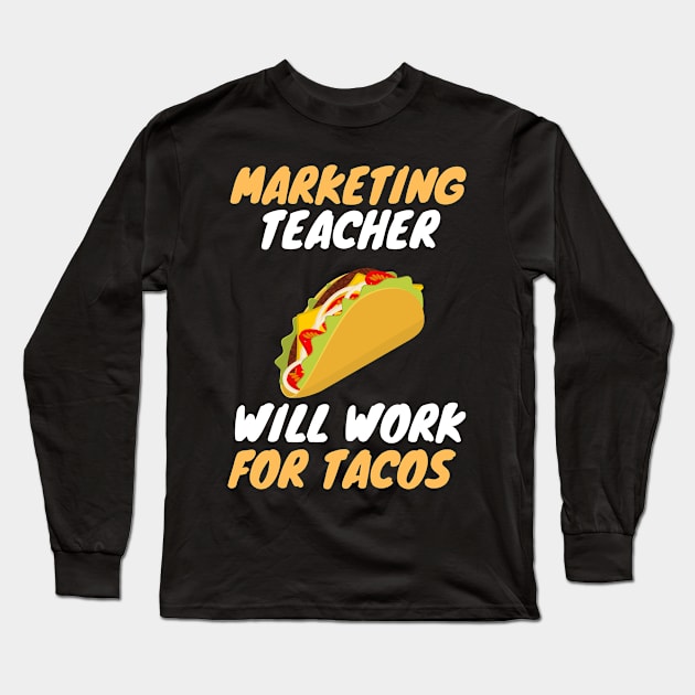 marketing teachers love tacos Long Sleeve T-Shirt by SnowballSteps